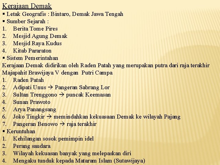 Kerajaan Demak § Letak Geografis : Bintaro, Demak Jawa Tengah § Sumber Sejarah :