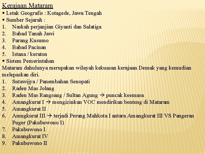Kerajaan Mataram § Letak Geografis : Kotagede, Jawa Tengah § Sumber Sejarah : 1.