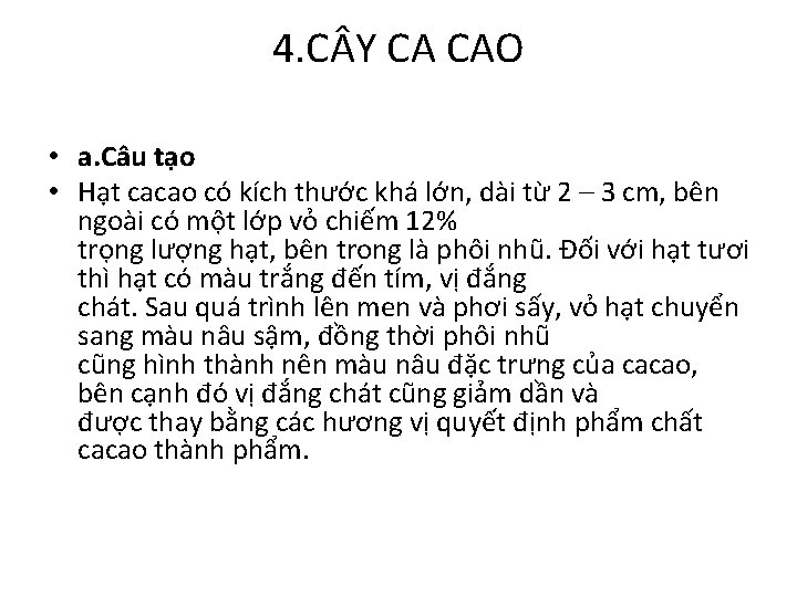 4. C Y CA CAO • a. Câu tạo • Hạt cacao có kích