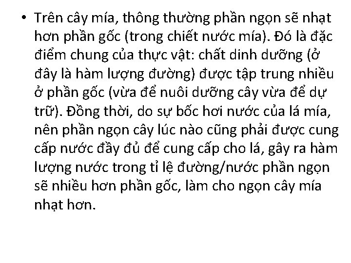  • Trên cây mía, thông thường phần ngọn sẽ nhạt hơn phần gốc