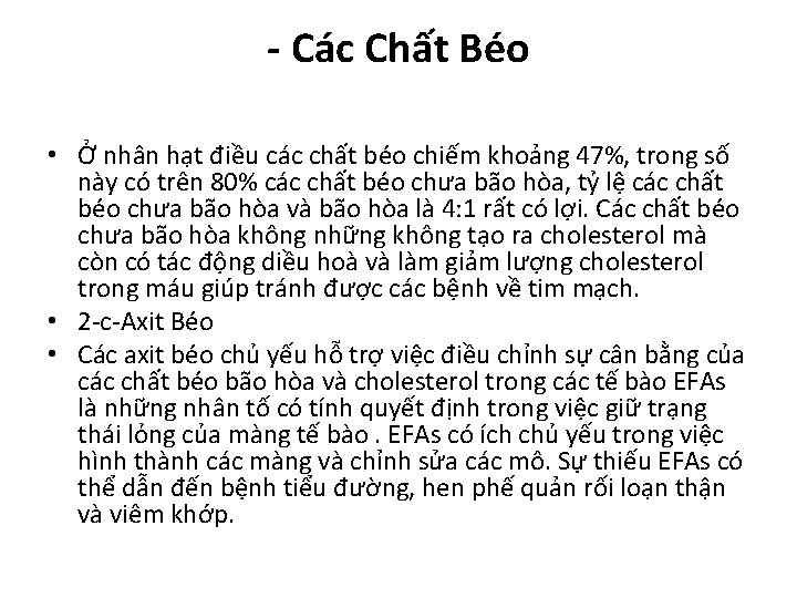 - Các Chất Béo • Ở nhân hạt điều các chất béo chiếm khoảng