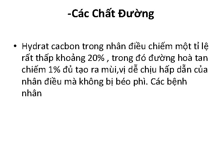 -Các Chất Đường • Hydrat cacbon trong nhân điều chiếm một tỉ lệ rất