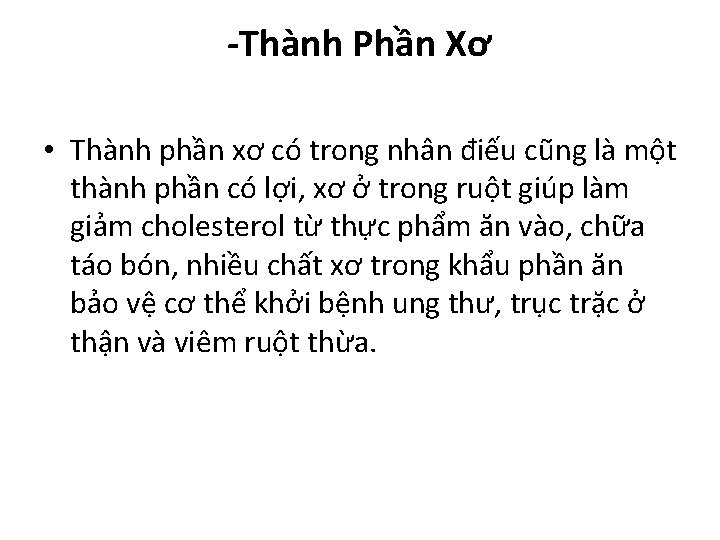 -Thành Phần Xơ • Thành phần xơ có trong nhân điếu cũng là một