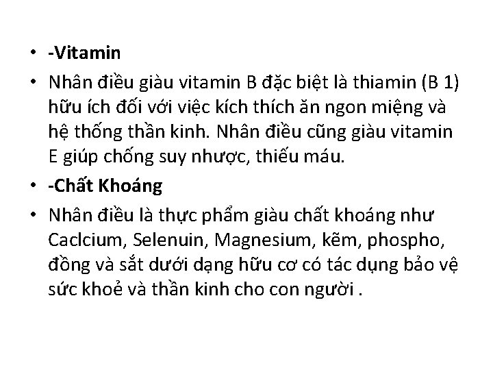  • -Vitamin • Nhân điều giàu vitamin B đặc biệt là thiamin (B