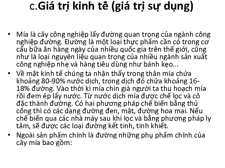 c. Gia tri kinh tê (gia tri sư du ng) • Mía là cây