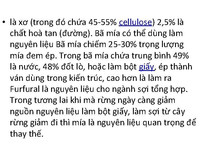  • là xơ (trong đó chứa 45 -55% cellulose) 2, 5% là chất