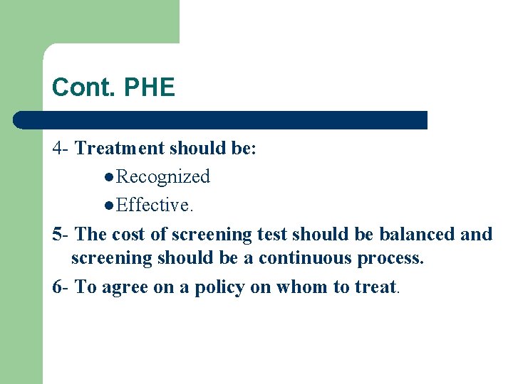 Cont. PHE 4 - Treatment should be: l Recognized l Effective. 5 - The