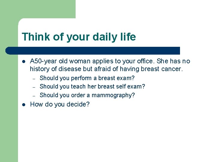 Think of your daily life l A 50 -year old woman applies to your