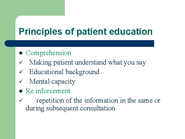 Principles of patient education l ü ü ü l ü Comprehension Making patient understand