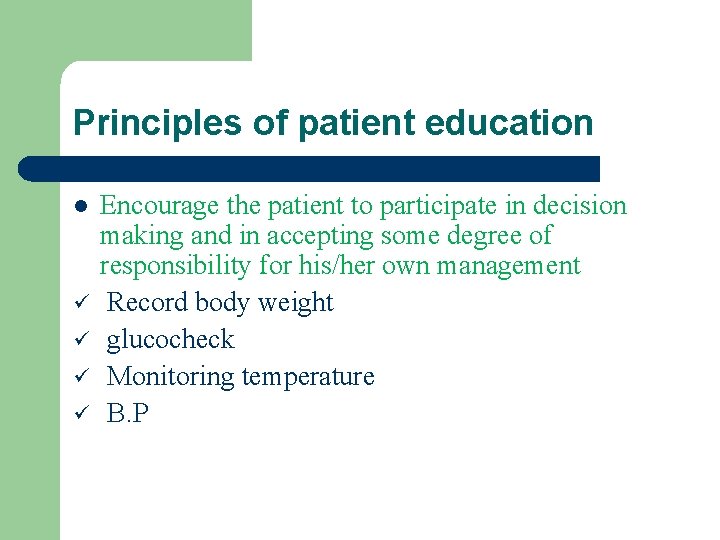 Principles of patient education l ü ü Encourage the patient to participate in decision