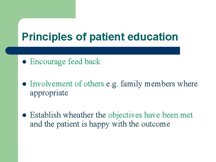 Principles of patient education l Encourage feed back l Involvement of others e. g.