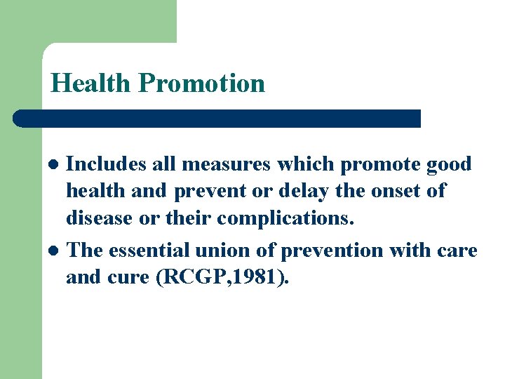 Health Promotion Includes all measures which promote good health and prevent or delay the