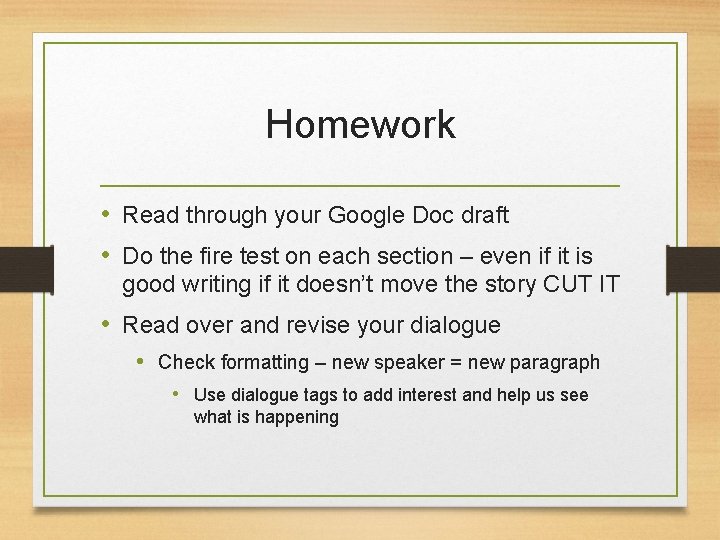 Homework • Read through your Google Doc draft • Do the fire test on