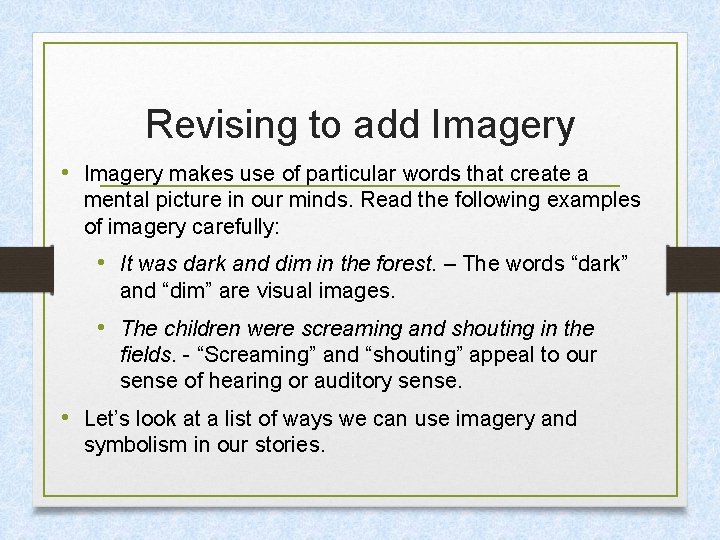 Revising to add Imagery • Imagery makes use of particular words that create a