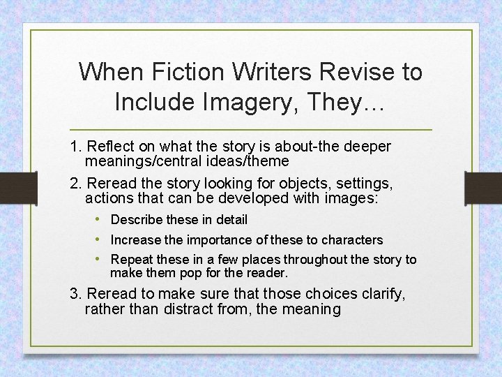 When Fiction Writers Revise to Include Imagery, They… 1. Reflect on what the story