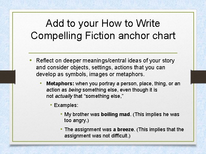Add to your How to Write Compelling Fiction anchor chart • Reflect on deeper
