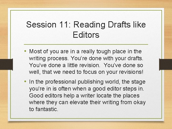 Session 11: Reading Drafts like Editors • Most of you are in a really