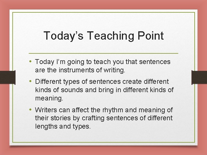 Today’s Teaching Point • Today I’m going to teach you that sentences are the