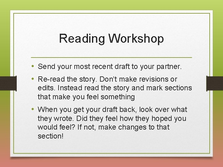 Reading Workshop • Send your most recent draft to your partner. • Re-read the