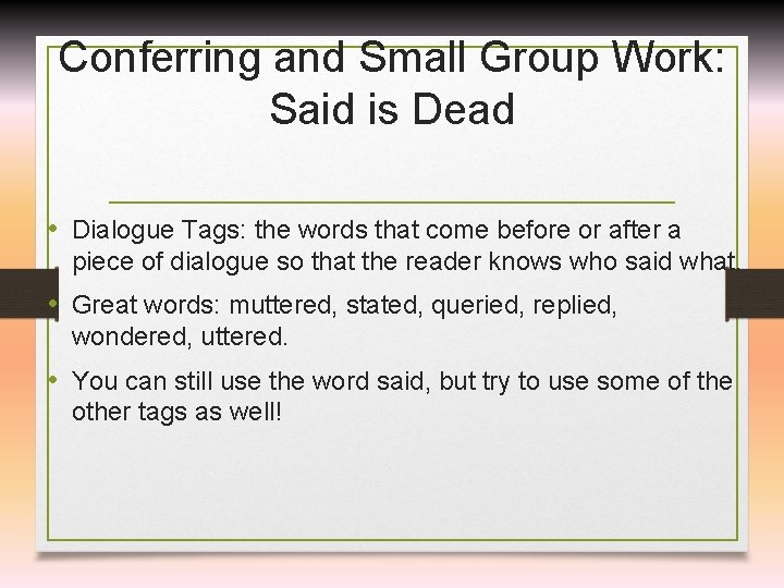 Conferring and Small Group Work: Said is Dead • Dialogue Tags: the words that