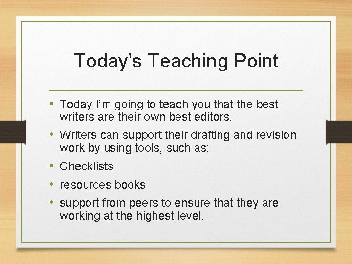 Today’s Teaching Point • Today I’m going to teach you that the best writers