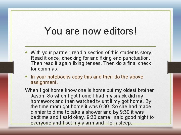 You are now editors! • With your partner, read a section of this students