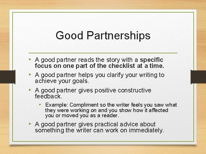 Good Partnerships • A good partner reads the story with a specific focus on