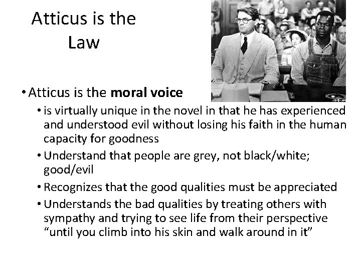 Atticus is the Law • Atticus is the moral voice • is virtually unique