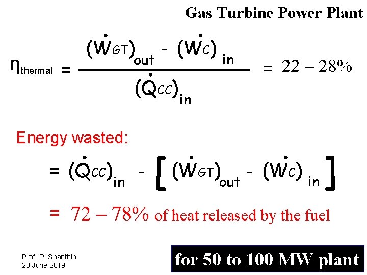 Gas Turbine Power Plant ηthermal = (WGT) out (QCC) Energy wasted: = (QCC) -