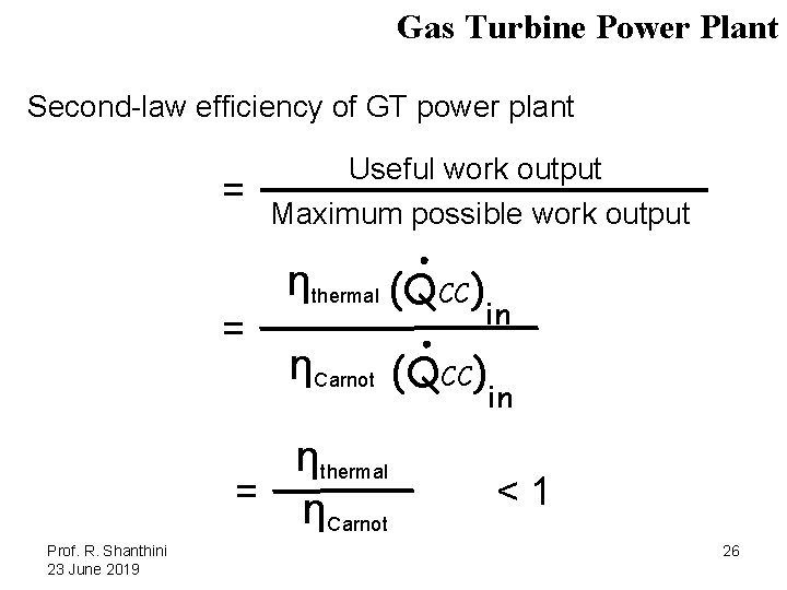 Gas Turbine Power Plant Second-law efficiency of GT power plant = = Useful work