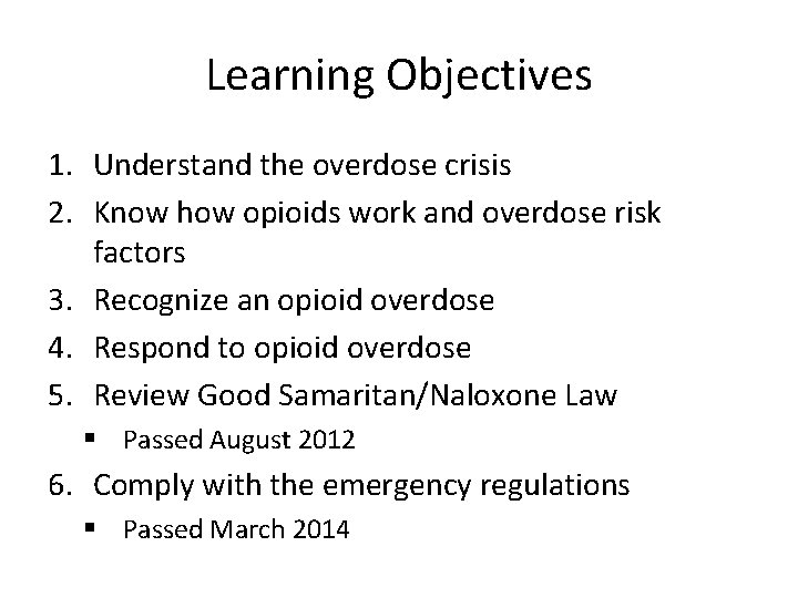 Learning Objectives 1. Understand the overdose crisis 2. Know how opioids work and overdose