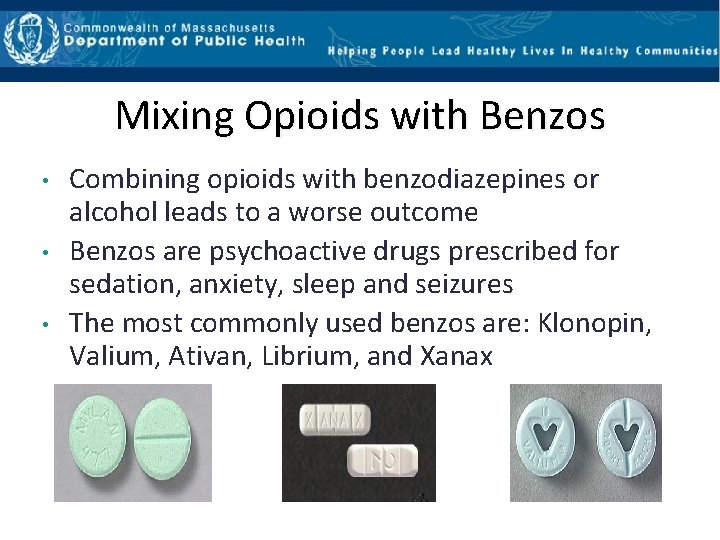 Mixing Opioids with Benzos • • • Combining opioids with benzodiazepines or alcohol leads