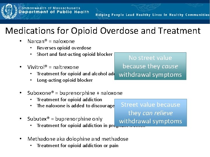 Medications for Opioid Overdose and Treatment • Narcan® = naloxone • Reverses opioid overdose