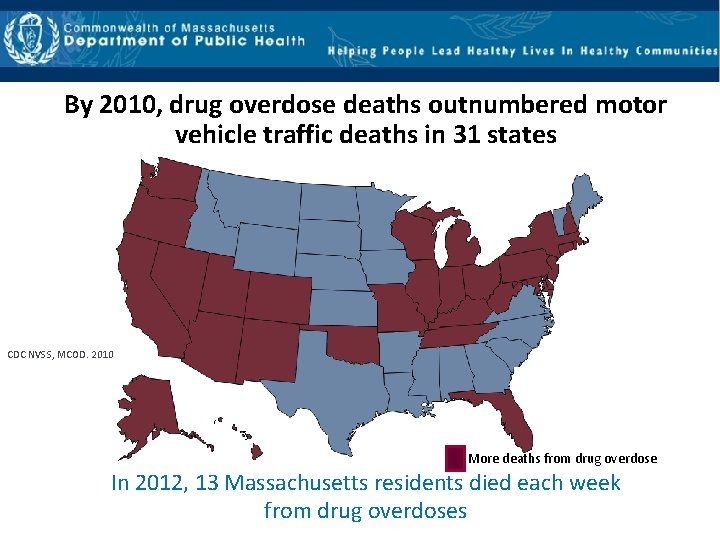 By 2010, drug overdose deaths outnumbered motor vehicle traffic deaths in 31 states CDC