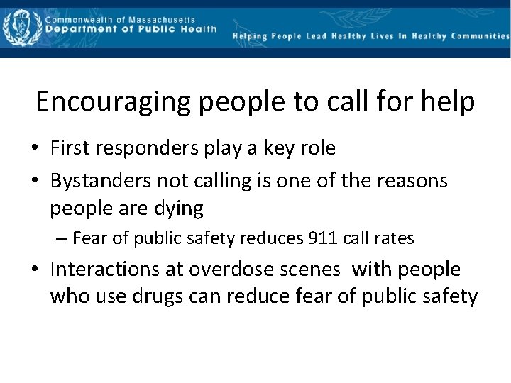 Encouraging people to call for help • First responders play a key role •