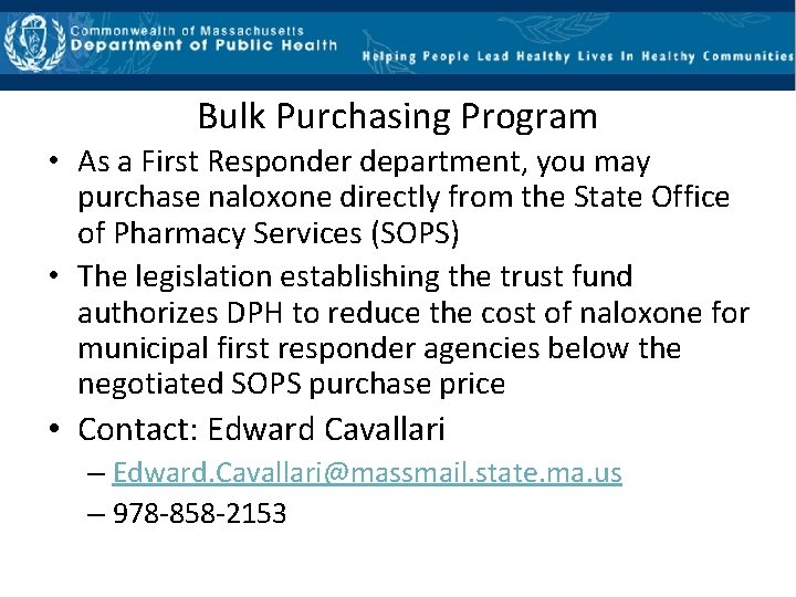 Bulk Purchasing Program • As a First Responder department, you may purchase naloxone directly