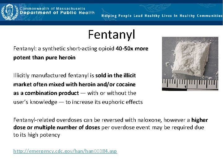Fentanyl: a synthetic short‐acting opioid 40 -50 x more potent than pure heroin Illicitly