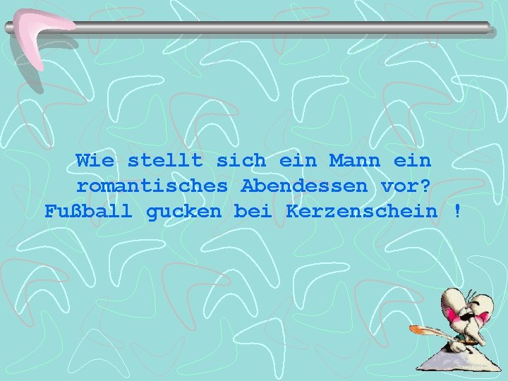 Wie stellt sich ein Mann ein romantisches Abendessen vor? Fußball gucken bei Kerzenschein !