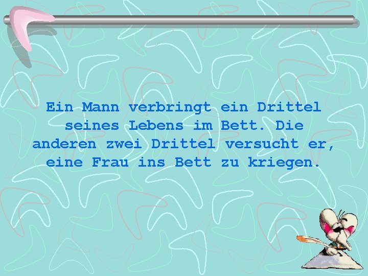 Ein Mann verbringt seines Lebens im anderen zwei Drittel eine Frau ins Bett ein