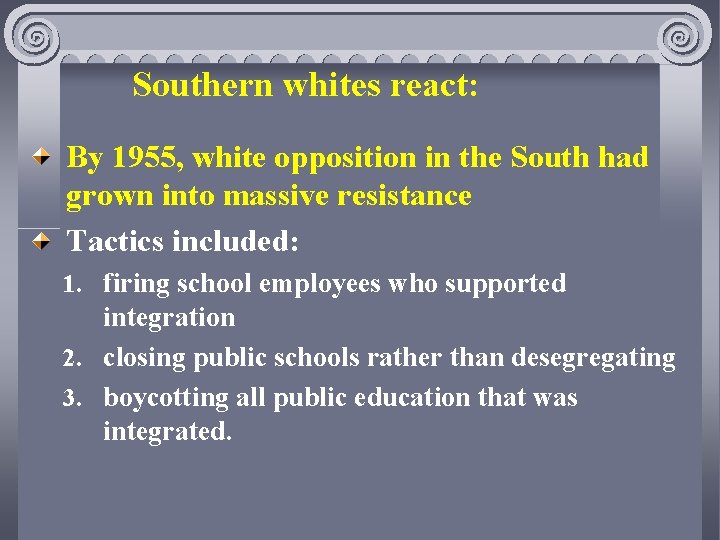 Southern whites react: By 1955, white opposition in the South had grown into massive