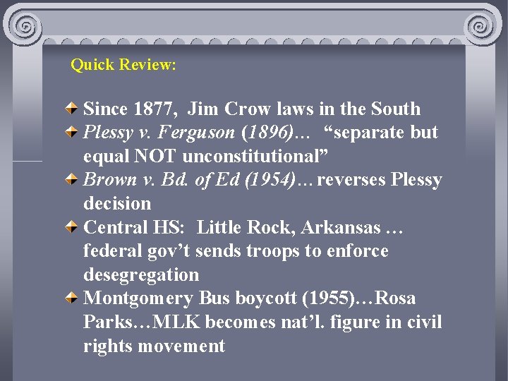 Quick Review: Since 1877, Jim Crow laws in the South Plessy v. Ferguson (1896)…