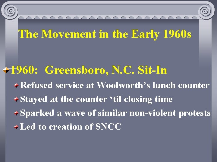 The Movement in the Early 1960 s 1960: Greensboro, N. C. Sit-In Refused service