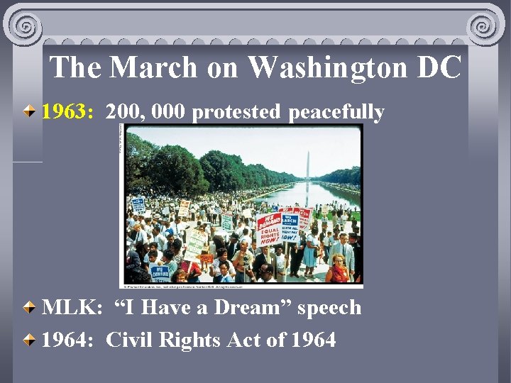 The March on Washington DC 1963: 200, 000 protested peacefully MLK: “I Have a