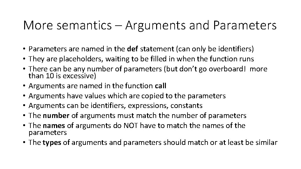 More semantics – Arguments and Parameters • Parameters are named in the def statement