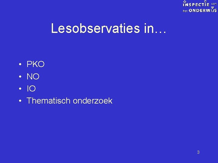 Lesobservaties in… • • PKO NO IO Thematisch onderzoek 3 