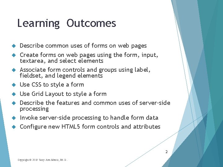 Learning Outcomes Describe common uses of forms on web pages Create forms on web