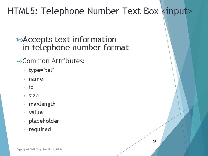 HTML 5: Telephone Number Text Box <input> Accepts text information in telephone number format