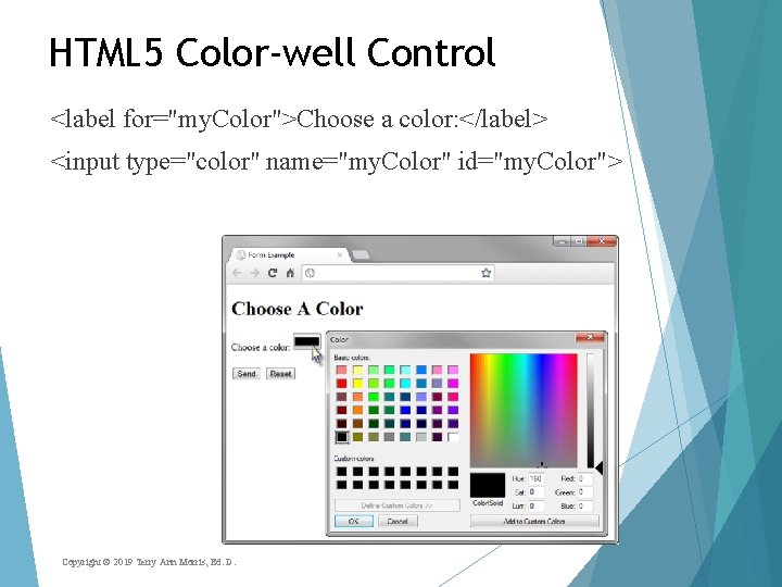 HTML 5 Color-well Control <label for="my. Color">Choose a color: </label> <input type="color" name="my. Color"