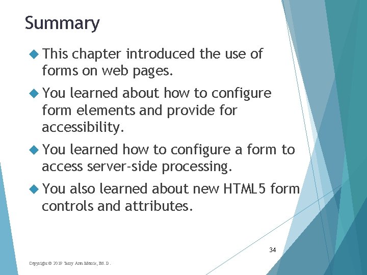 Summary This chapter introduced the use of forms on web pages. You learned about