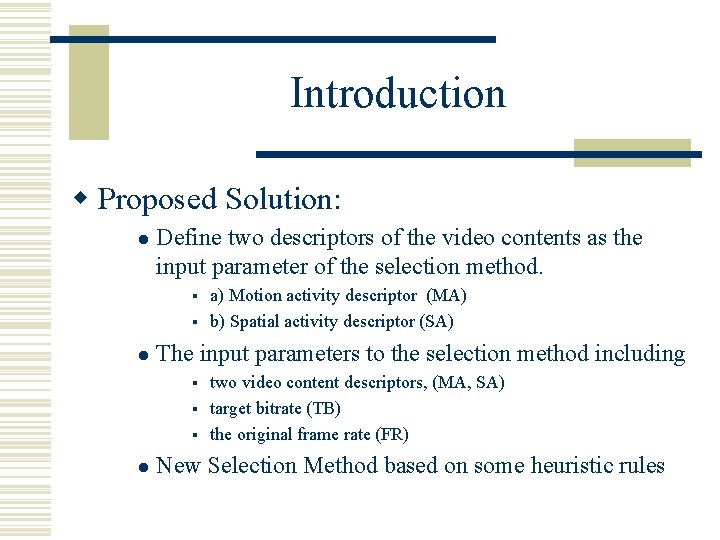 Introduction w Proposed Solution: l Define two descriptors of the video contents as the